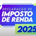 Declaração de Imposto de Renda 2025" destacando a importância do prazo para entrega da declaração.