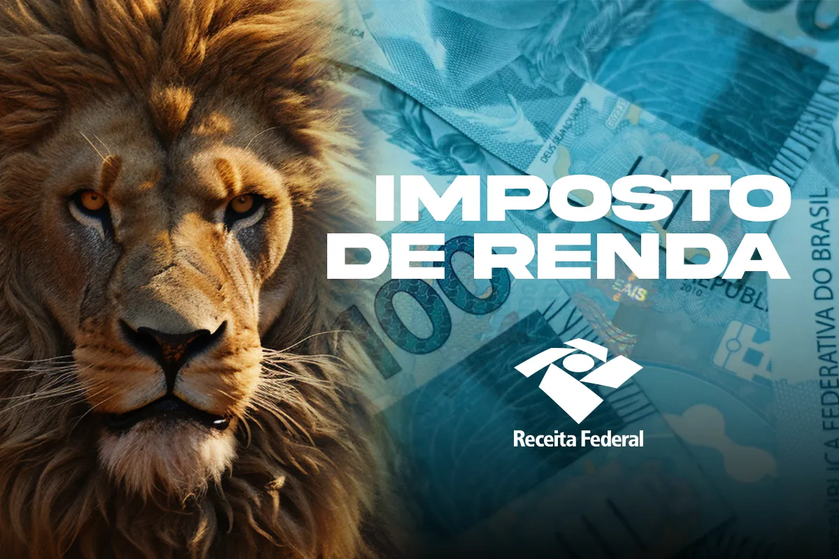Composição visual com o rosto de um leão à esquerda e notas de cem reais ao fundo à direita. No centro, o texto "IMPOSTO DE RENDA" em letras brancas e o logotipo da Receita Federal logo abaixo.